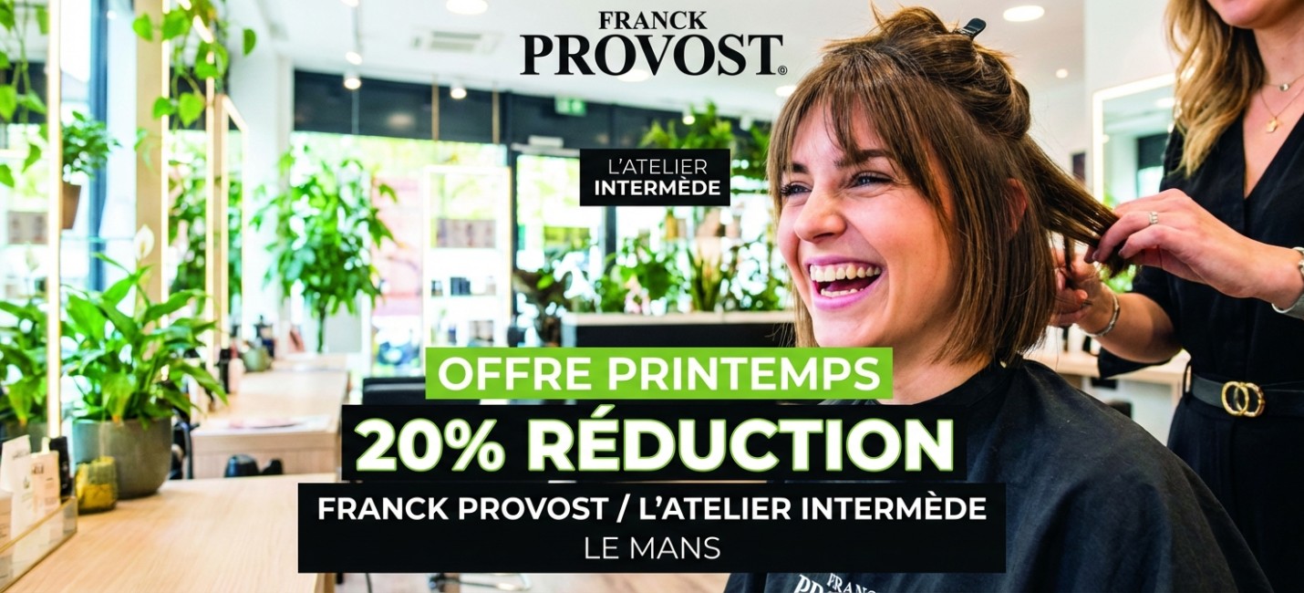 Offre coiffure : 20% de réduction dans vos salons Franck Provost Jacobins et L'Atelier IntermÚde Beauregard Le Mans