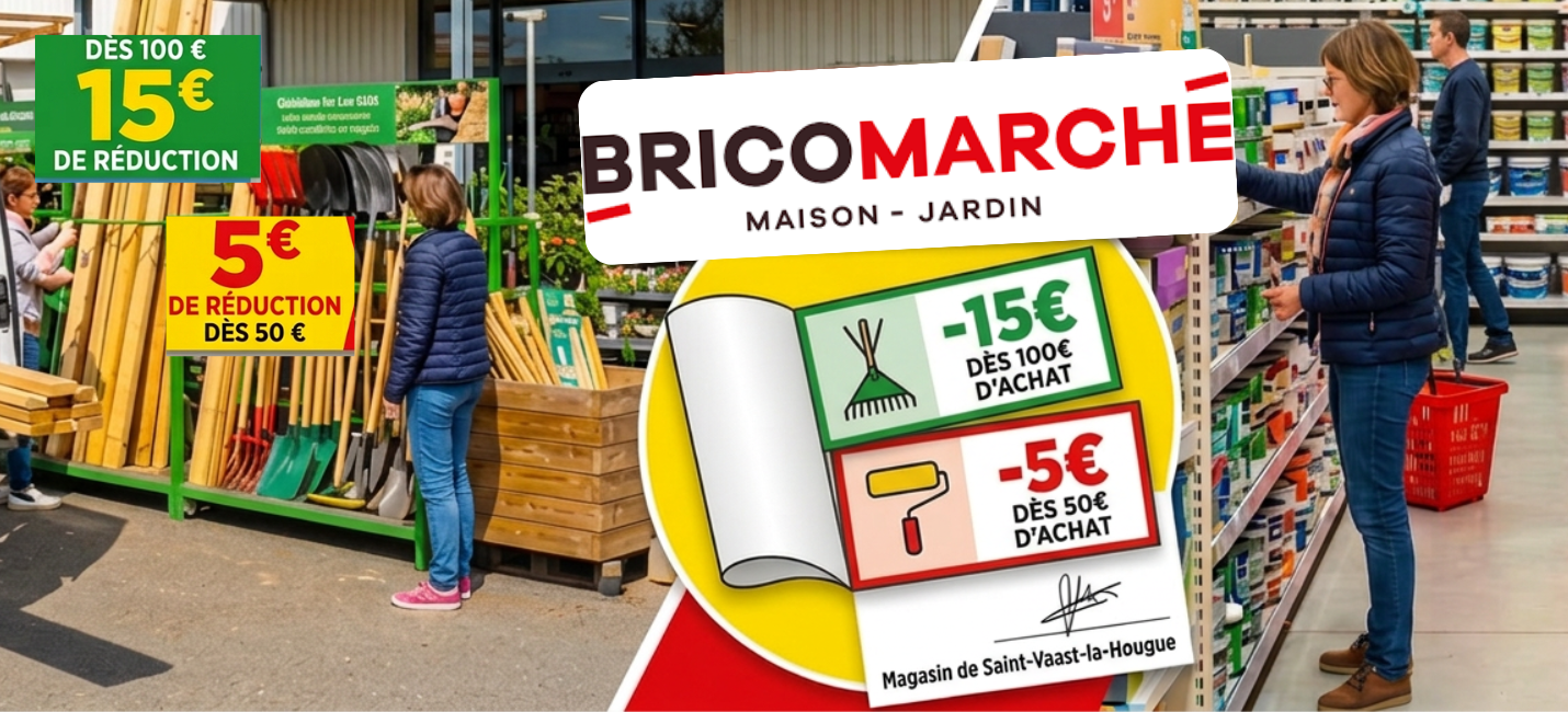 15€ de remise pour 100€ d'achat et 5€ de remise pour 50€ d'achat dans votre Bricomarché Saint-Vaast-La-Hougue