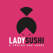 Code promo et bon de réduction Lady Sushi Strasbourg Strasbourg : 6 California  roll’s saumon / avocat OFFERT* ! pour un plateau Asian Dream acheté (à emporter ou en livraison)